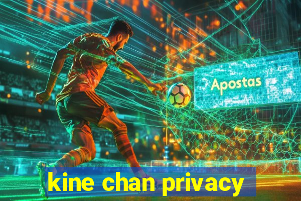 kine chan privacy